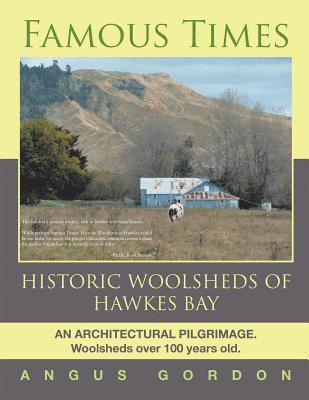 Angus Gordon - Famous Times: Historic Woolsheds of Hawkes Bay, Häftad