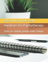 bokomslag Handouts for Psychotherapy: Tools for helping people make change