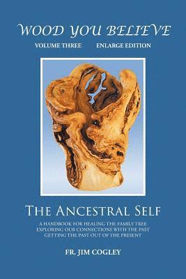 bokomslag Wood You Believe Volume 3: The Ancestral Self (New Edition)