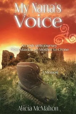 Alicia McMahon - My Nana's Voice: An Irish Girls' Journey from Maiden to Mother to Crone, Häftad. Tillgänglighet: Lägg i varukorg