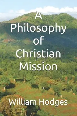 William H Hodges, Janet L Benish - Philosophy of Christian Mission, Häftad. Tillgänglighet: Lägg i varukorg