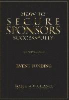 bokomslag How to Secure Sponsors Successfully, 3rd Edition Revised