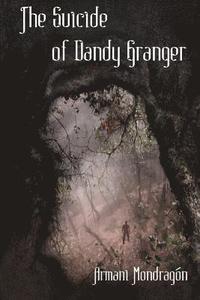 bokomslag The Suicide of Dandy Granger