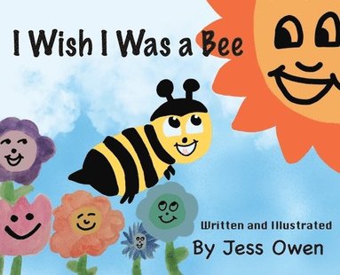 Jess L. Owen - I Wish I Was a Bee, Inbunden