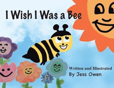 Jess L. Owen - I Wish I Was a Bee, Häftad