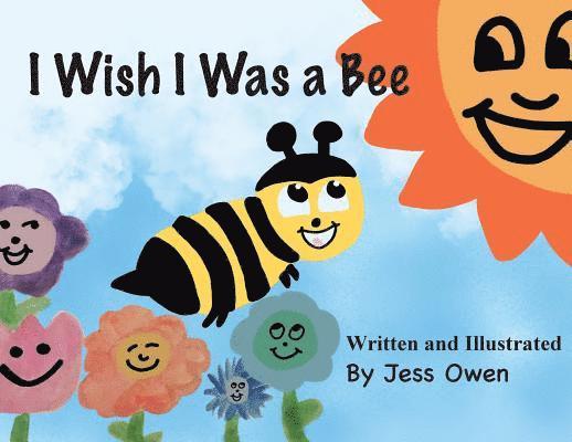 I Wish I Was a Bee 1