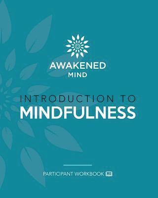 Introduction to Mindfulness: Participant Workbook 1