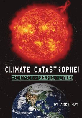 bokomslag CLIMATE CATASTROPHE! Science or Science Fiction?