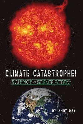 bokomslag CLIMATE CATASTROPHE! Science or Science Fiction?