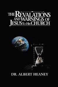bokomslag Revelations And Warnings Of Jesus To His Church
