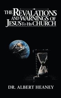 bokomslag Revelations And Warnings Of Jesus To His Church