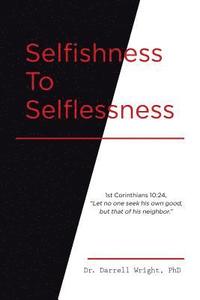 bokomslag Selfishness To Selflessness