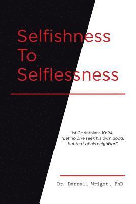 Selfishness To Selflessness 1