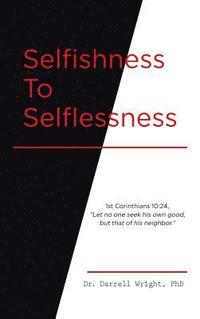 bokomslag Selfishness To Selflessness