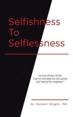 Darrell Wright, Dr. Darrell Wright - Selfishness To Selflessness, Inbunden