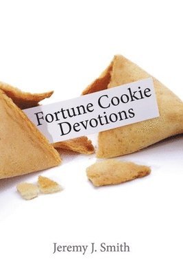 Jeremy J Smith - Fortune Cookie Devotions, Häftad
