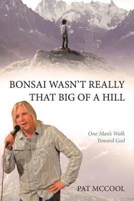 Bonsai Wasn't Really That Big Of A Hill 1