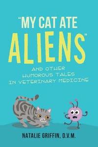 bokomslag My Cat Ate Aliens