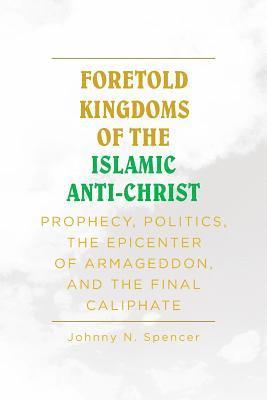 bokomslag Foretold Kingdoms of the Islamic Anti-Christ