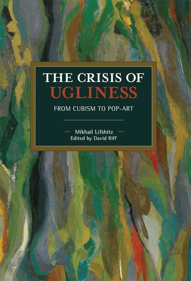 Mikhail Lifshitz, David Riff - Crisis of Ugliness, Häftad