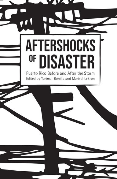 Yarimar Bonilla, Marisol LeBrón - Aftershocks of Disaster, Häftad
