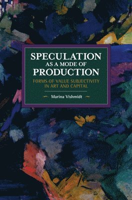 Speculation as a Mode of Production 1