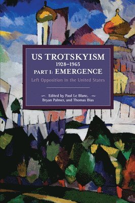 US Trotskyism 19281965 Part I: Emergence 1