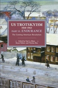 bokomslag US Trotskyism 19281965 Part II: Endurance
