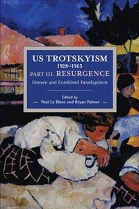 bokomslag US Trotskyism 19281965 Part III: Resurgence
