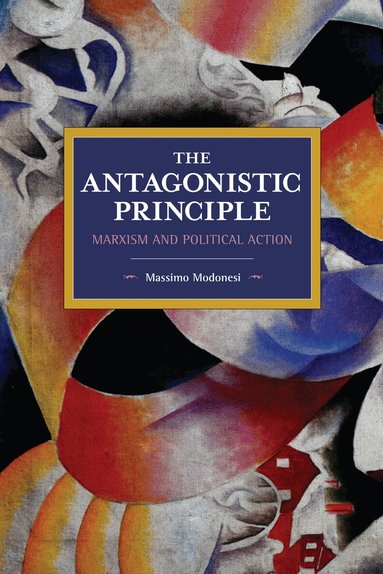 Massimo Modonesi - Antagonistic Principle, Häftad