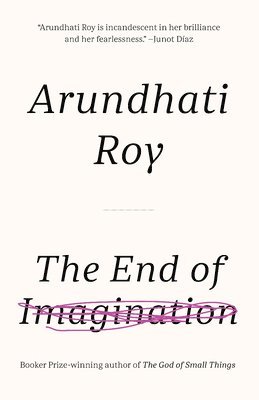 Arundhati Roy - End of Imagination, Inbunden