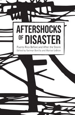 Yarimar Bonilla, Marisol LeBrn, Marisol Lebrón, Marisol LeBrón - Aftershocks of Disaster, Inbunden