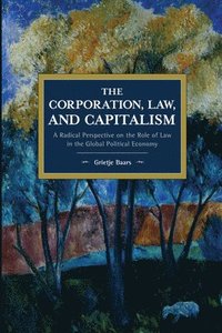 bokomslag The Corporation, Law, and Capitalism