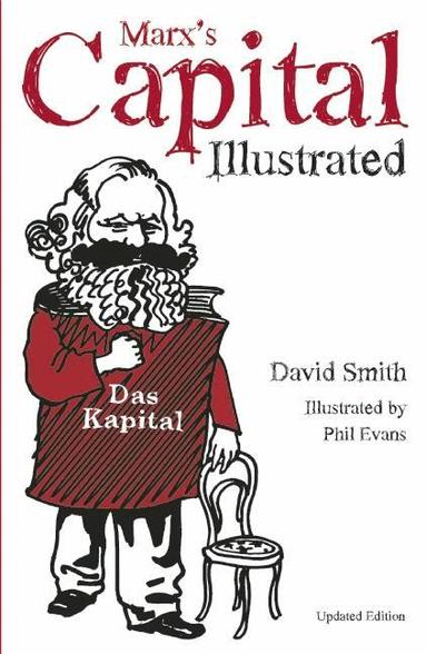David Smith - Marx's Capital Illustrated, Inbunden