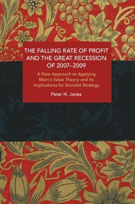 The Falling Rate of Profit and the Great Recession of 2007-2009 1