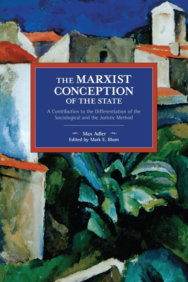 Max Adler, Mark E. Blum - Marxist Conception of the State, Häftad