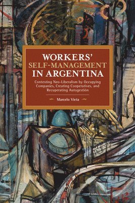 Marcelo Vieta - Workers' Self-Management in Argentina, Häftad