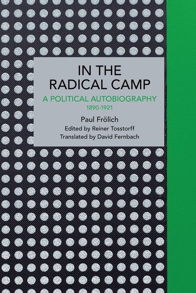 Paul Frölich, Reiner Tosstorff - Paul Frölich: In the Radical Camp, Häftad