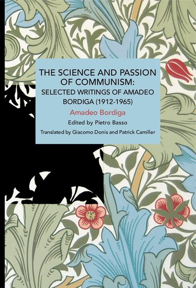 Amadeo Bordiga, Pietro Basso - Science and Passion of Communism, Häftad