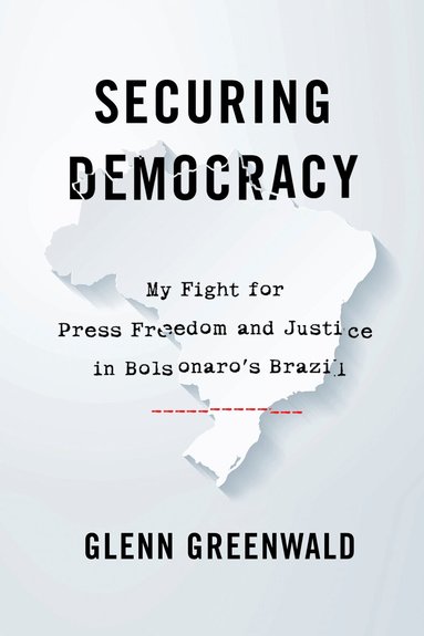 Glenn Greenwald - Securing Democracy, Inbunden