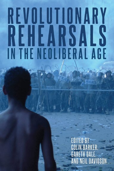 Colin Barker, Gareth Dale, Neil Davidson - Revolutionary Rehearsals in the Neoliberal Age, Häftad