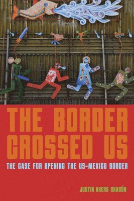 Justin Akers Chacn, Justin Akers Chacón - Border Crossed Us, Inbunden