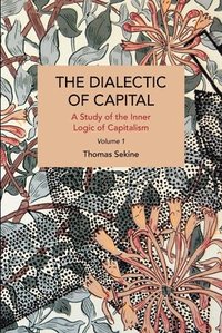 bokomslag The Dialectics of Capital (volume 1)