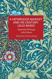 bokomslag Heterodox Marxist and His Century: Lelio Basso