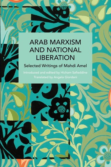 Mahdi Amel, Hicham Safieddine - Arab Marxism and National Liberation, Häftad