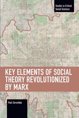 Key Elements of Social Theory Revolutionized by Marx 1