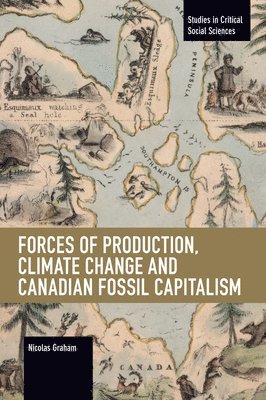 Forces of Production, Climate Change and Canadian Fossil Capitalism 1