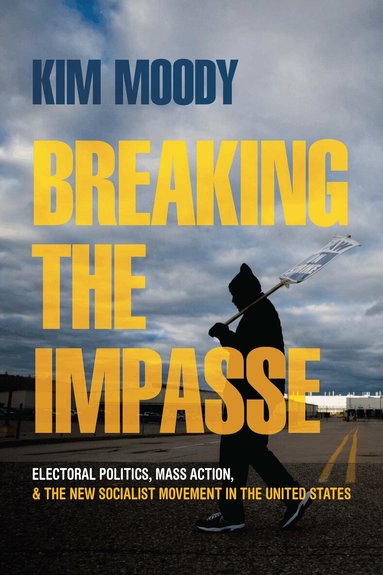 Kim Moody - Breaking the Impasse, Häftad