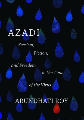 Arundhati Roy - Azadi: Fascism, Fiction, and Freedom in the Time of the Virus (Expanded Second Edition), Häftad