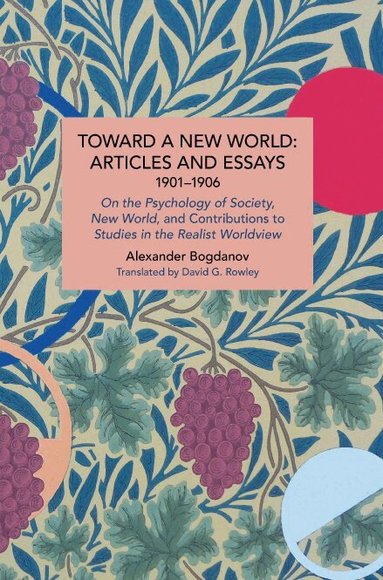 Alexander Bogdanov, David G. Rowley, David G Rowley - Toward a New World: Articles and Essays, 1901-1906, Häftad